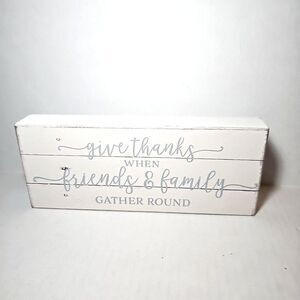 Give Thanks When Friends And Family Gather Round Block Sign Farm Cottage